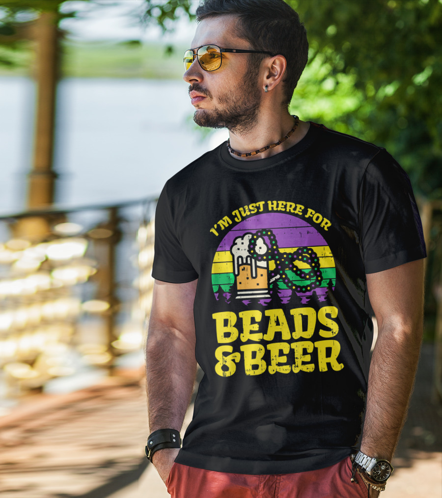 I'm Just Here For Beads And Beer Funny Mardi Gra T-Shirt