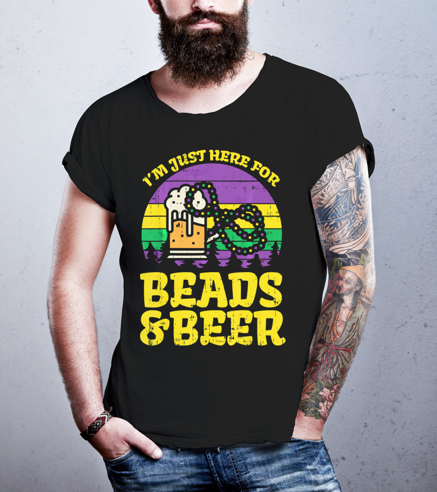I'm Just Here For Beads And Beer Funny Mardi Gra T-Shirt