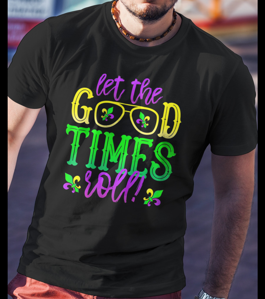Let The Good Times Roll Mardi Gras Fleur De Lis Glasses T-Shirt