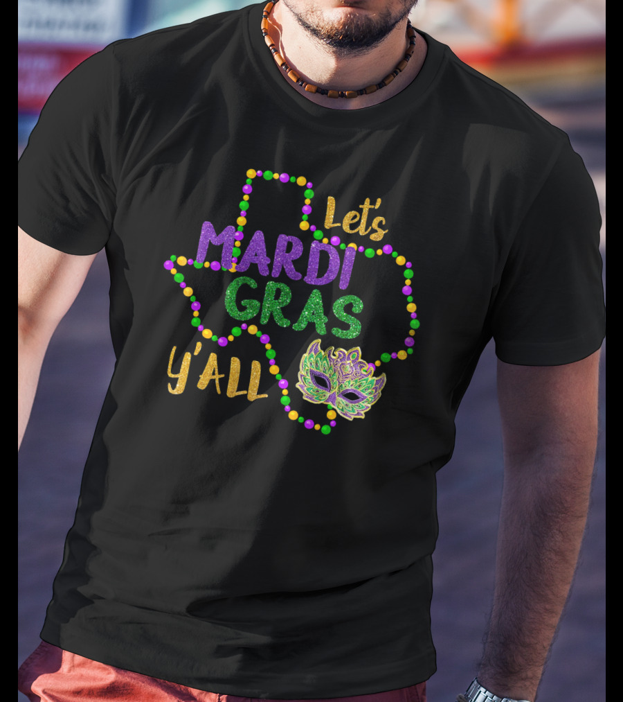 Let's Mardi Gras Y'all Galveston Fun Cute Beads Mask Texas T-Shirt