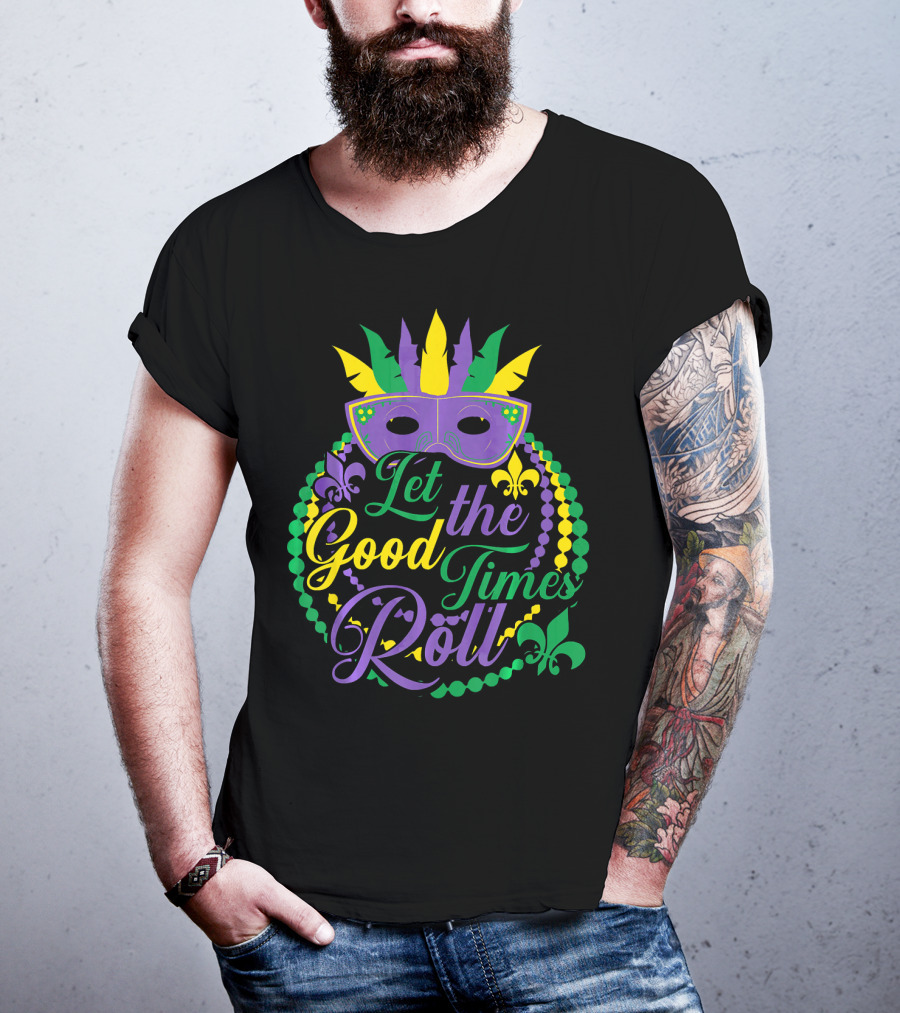 Let The Good Times Roll Mardi Gras Mask Beads Fleur-de-Lis T-Shirt