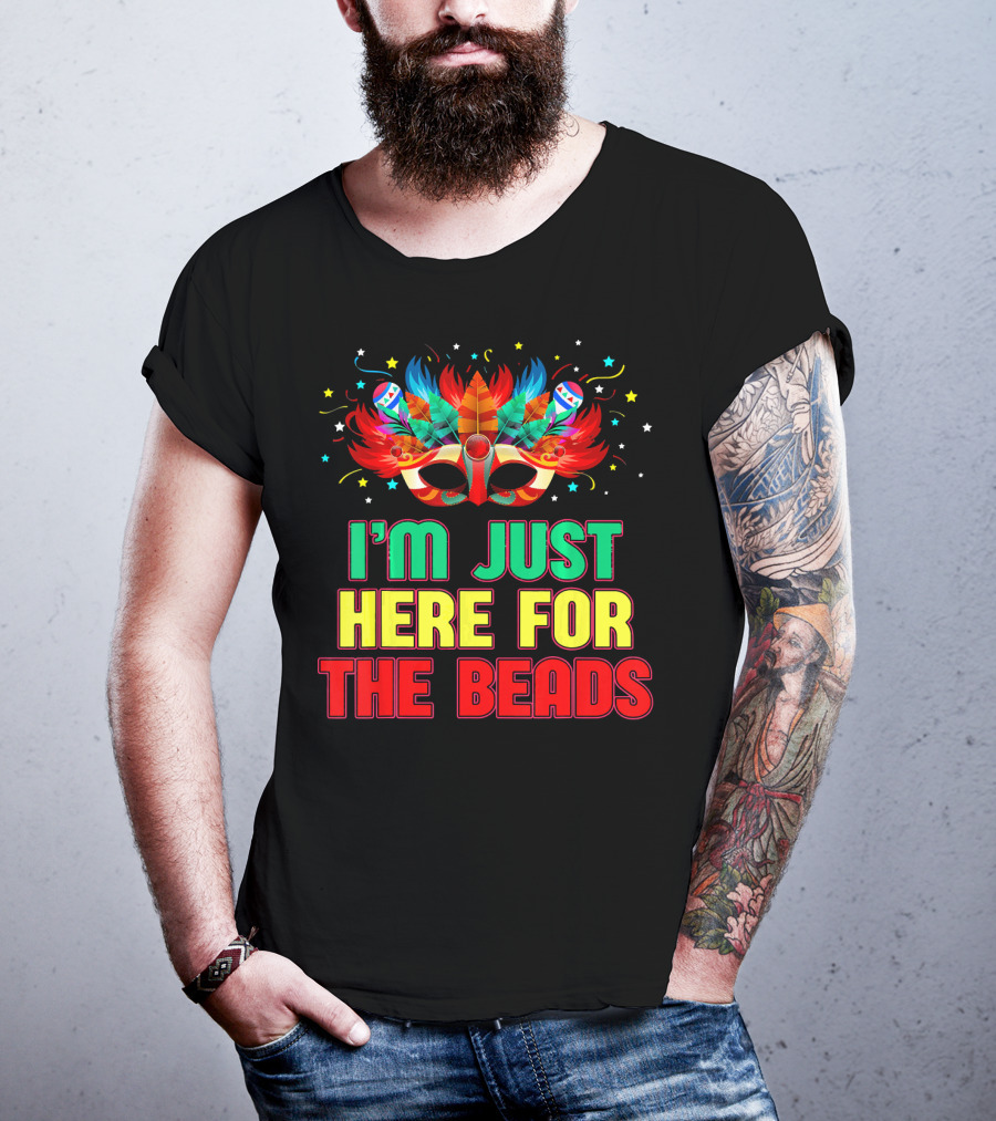 I'm Just Here For The Beads Mask Mardi Gras Feather Headdress T-Shirt