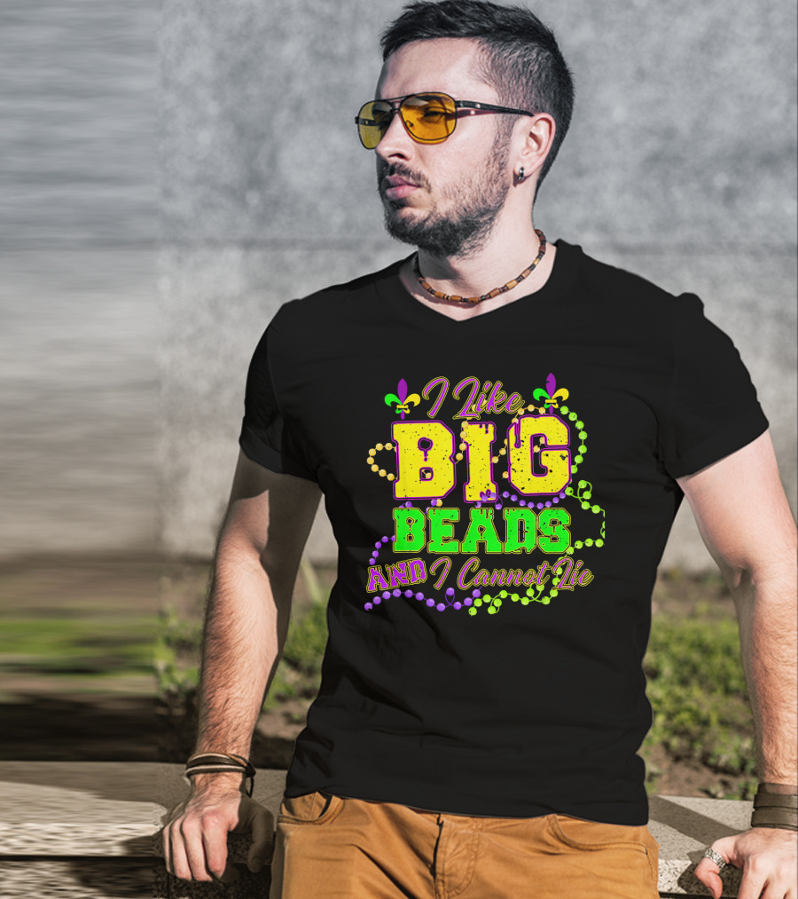 I Like Big Beads And I Cannot Lie Mardi Gras Fleur De Lis Beads T-Shirt