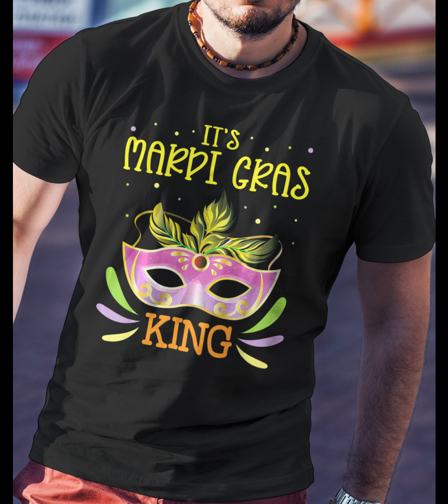 It's Mardi Gras King Mask T-Shirt