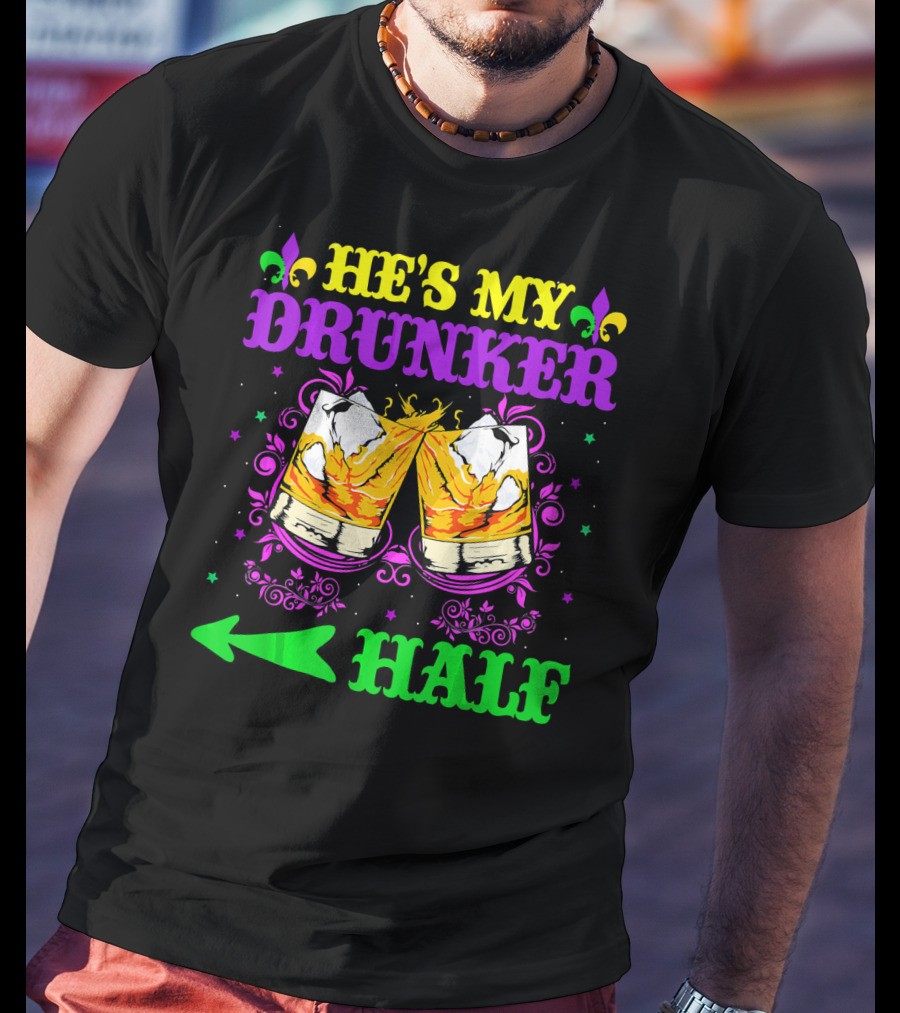 He's My Drunker Half Mardi Gras Fleur-de-Lis Cheers T-Shirt