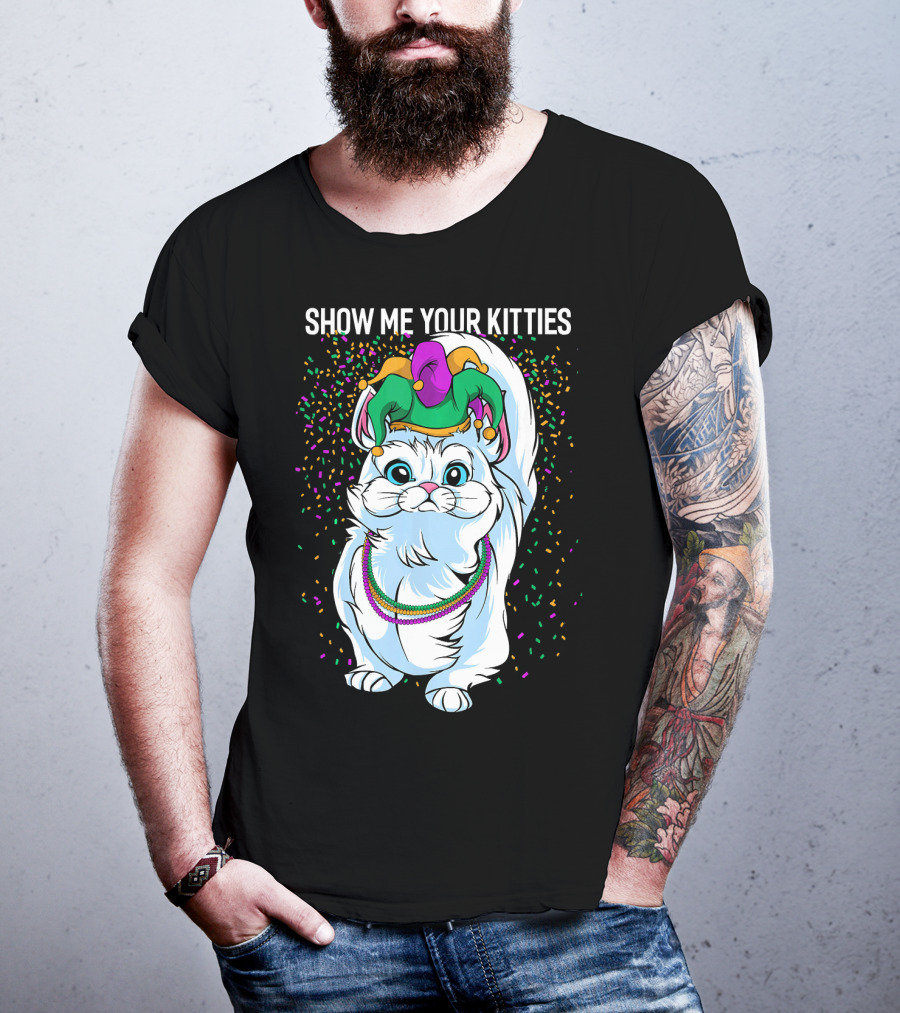 Show Me Your Kitties Funny Cat Fat Tuesday Mardi Gras T-Shirt