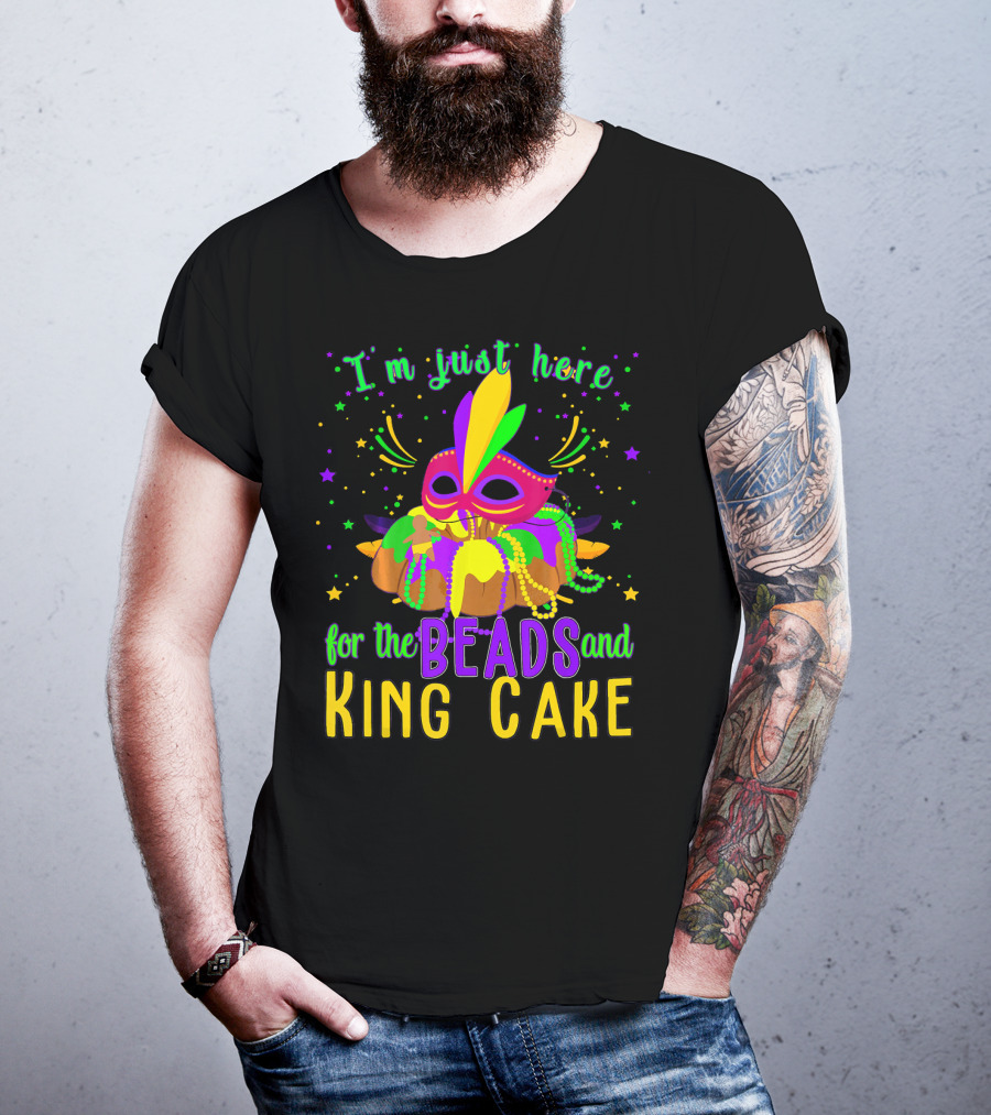 I'm Just Here For The Beads And King Cake Mask Mardi Gras T-Shirt