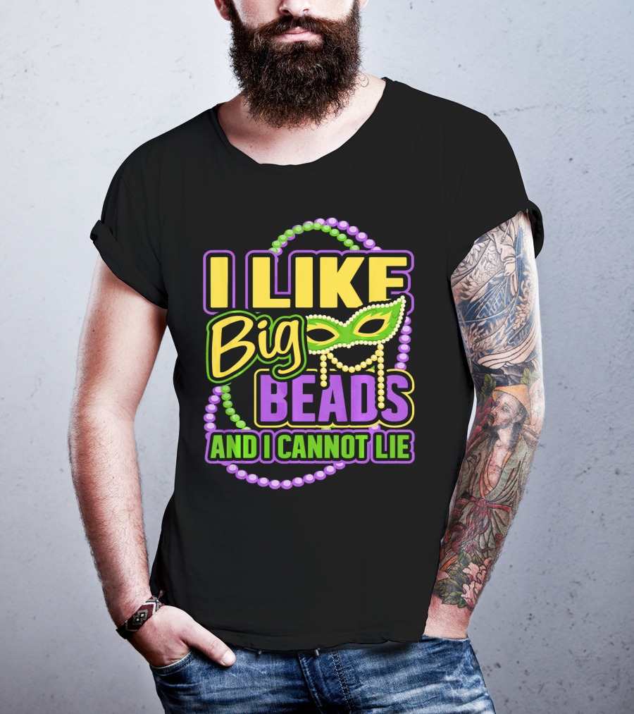 I Like Big Beads Mardi Gras New Orleans I Cannot Lie T-Shirt