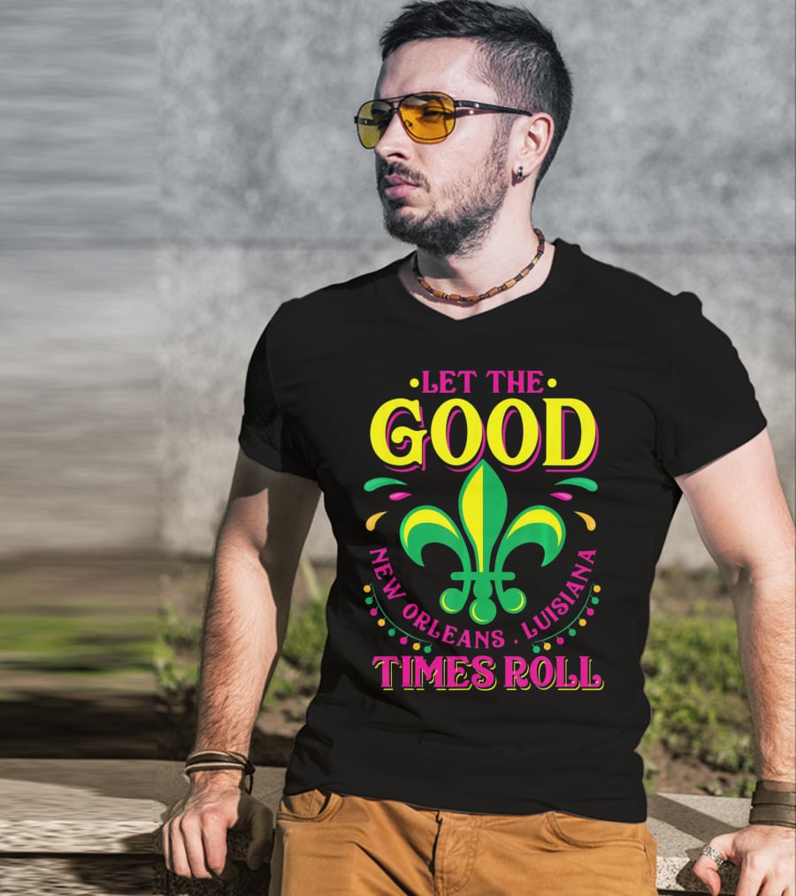 Let The Good Times Roll New Orleans Louisiana Fleur-de-Lis Mardi Gras T-Shirt