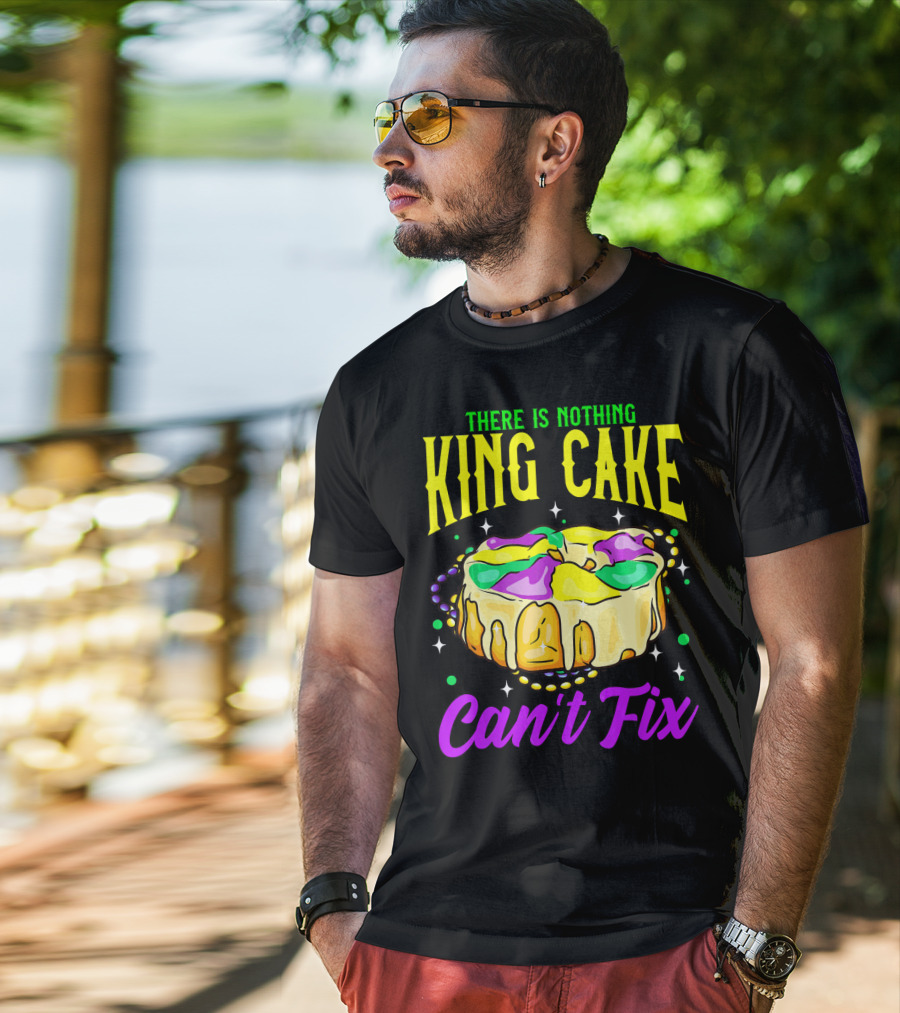 There Is Nothing King Cake Can't Fix Mardi Gras T-Shirt