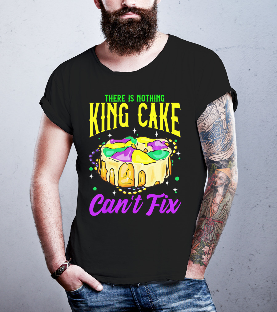 There Is Nothing King Cake Can't Fix Mardi Gras T-Shirt