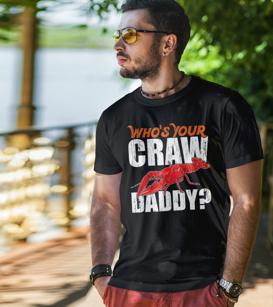 Who's Your Craw Daddy Cajun Crawfish T-Shirt