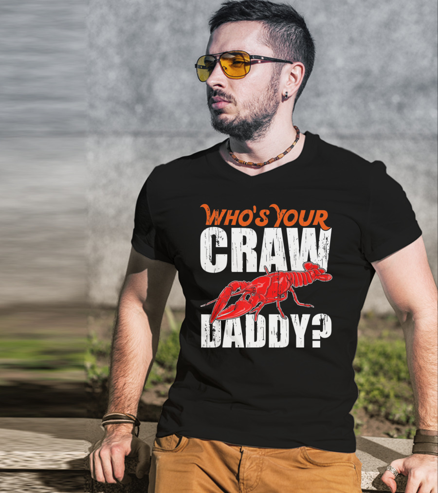Who's Your Craw Daddy Cajun Crawfish T-Shirt