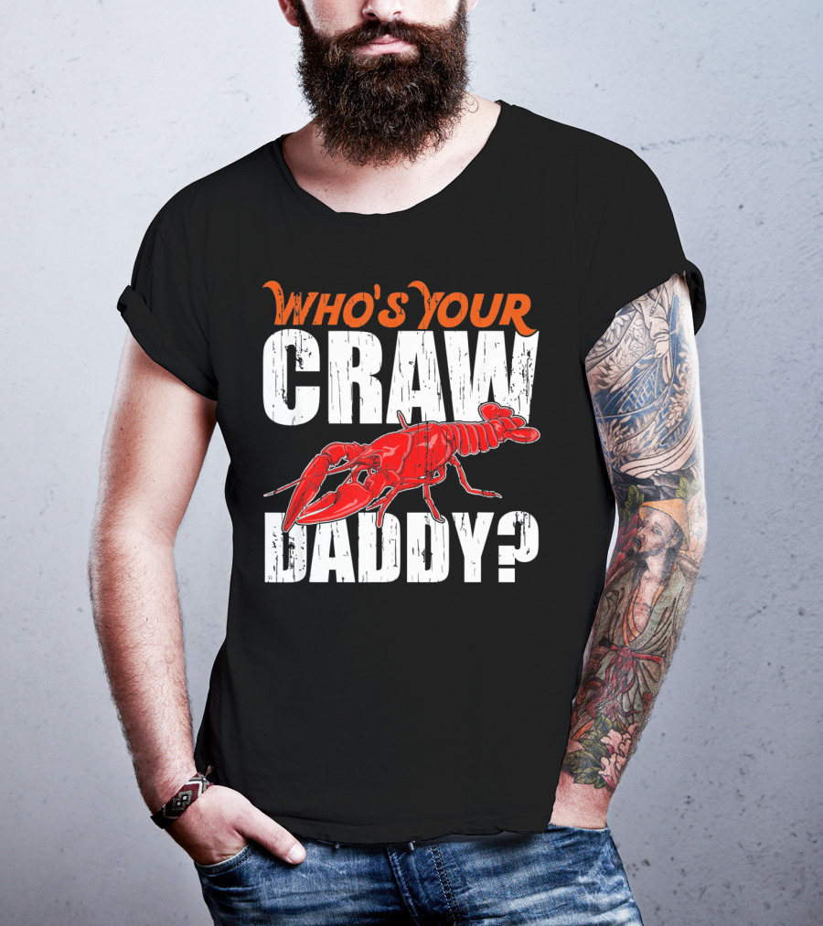 Who's Your Craw Daddy Cajun Crawfish T-Shirt
