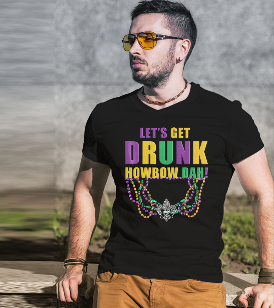 Let's Get Drunk Howbow Dah Mardi Gras Beaded Fleur-DE-Lis Necklace T-Shirt