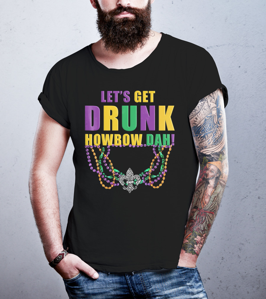 Let's Get Drunk Howbow Dah Mardi Gras Beaded Fleur-DE-Lis Necklace T-Shirt