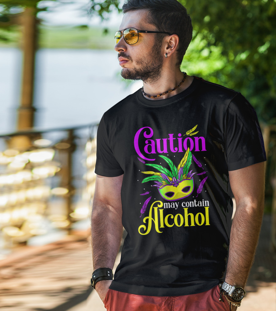 Caution May Contain Alcohol Colorful Mardi Gras Mask Feathers T-Shirt
