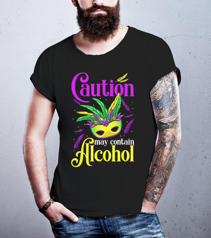 Caution May Contain Alcohol Colorful Mardi Gras Mask Feathers T-Shirt