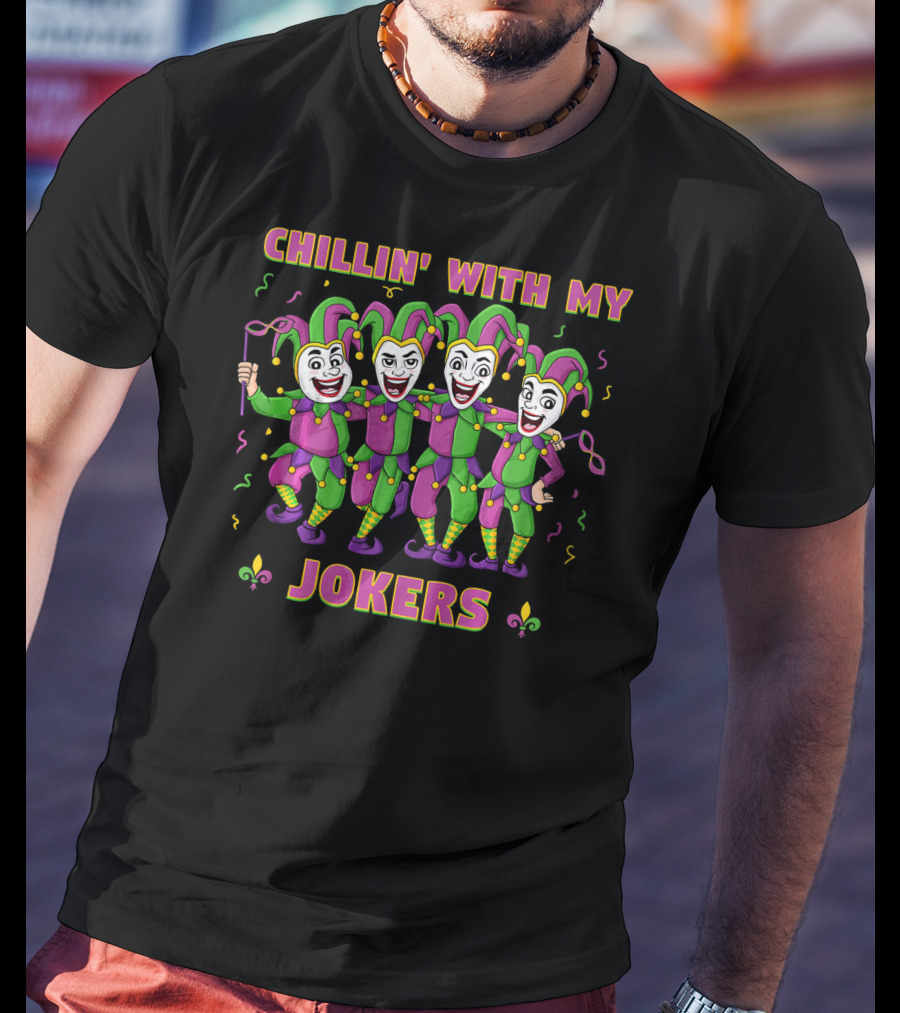 CHILLIN' WITH MY JOKERS Mardi Gras Party With Colorful Jesters T-Shirt