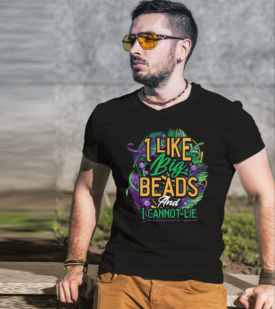 I Like Big Beads And I Cannot Lie Carnival Mardi T-Shirt