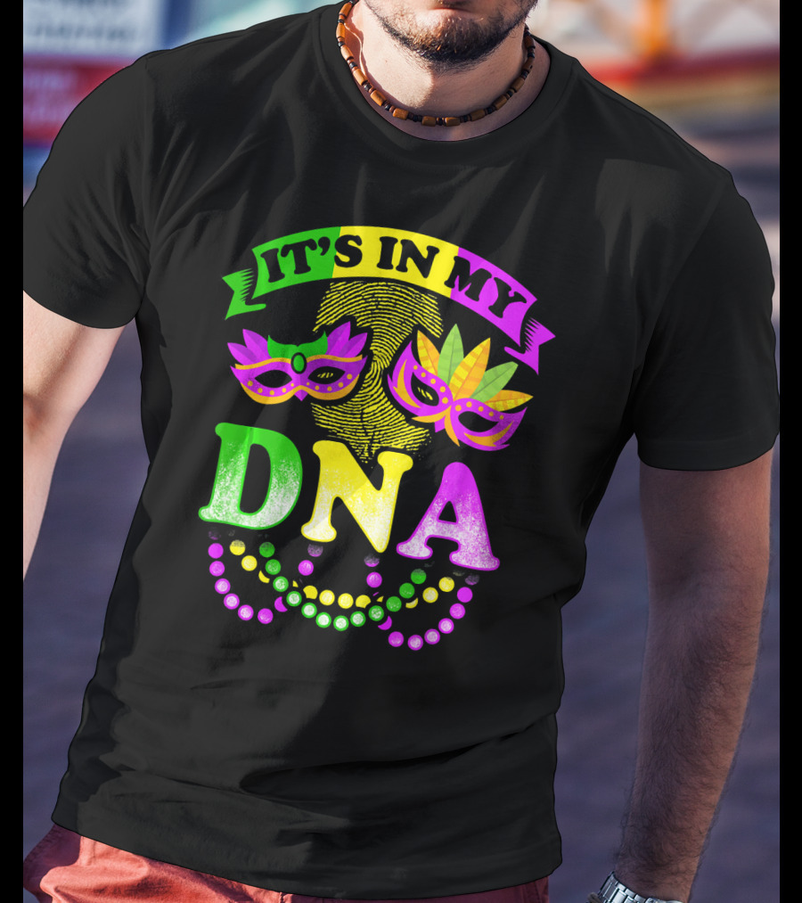 It's In My DNA Beads And Mask Mardi Gras Fun T-Shirt