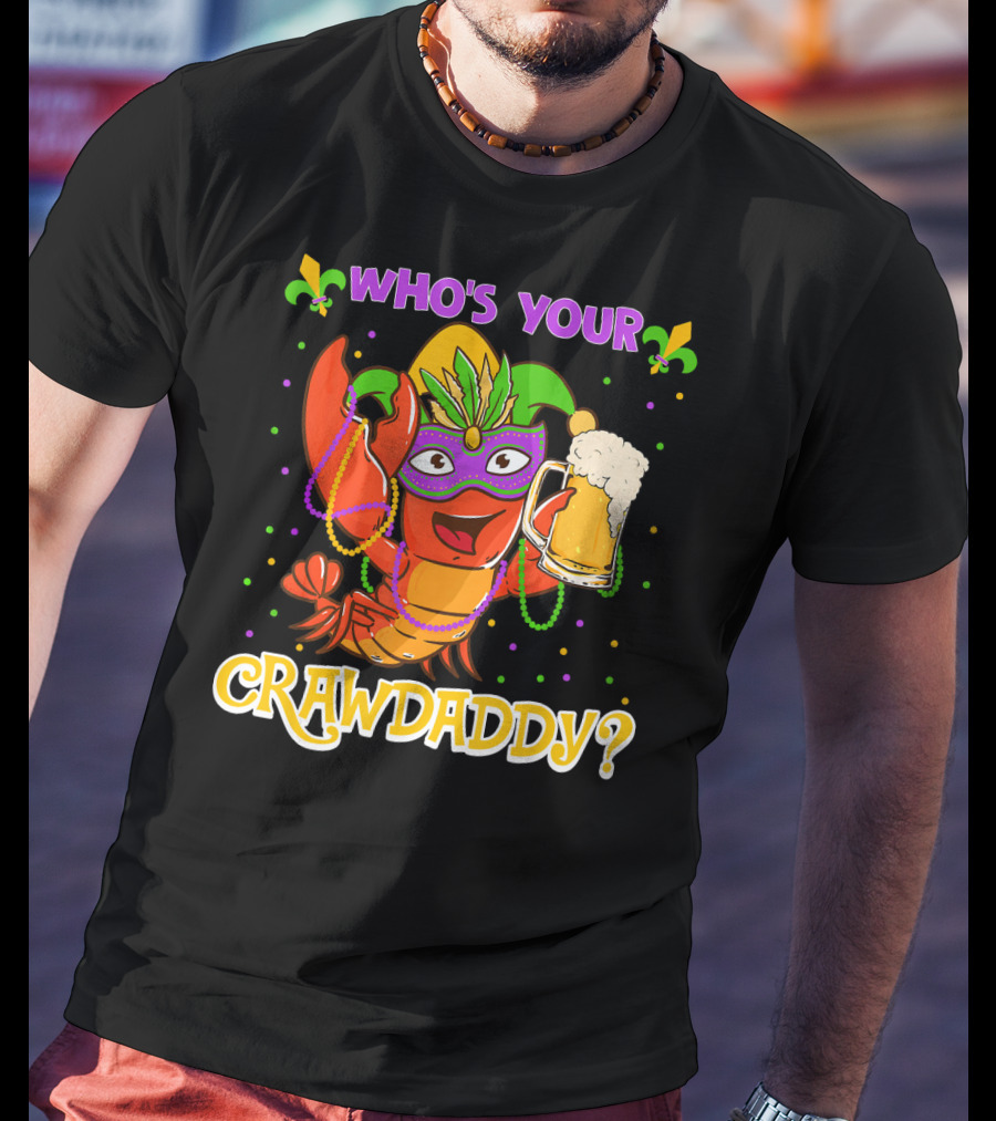 Who's Your Crawdaddy Crawfish Mardi Gras T-Shirt