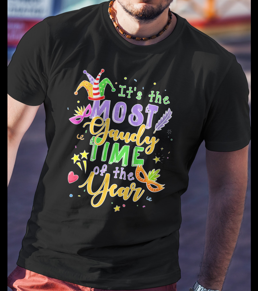 It's The Most Gaudy Time Of The Year Mard Mardi Gras Jester Mask Feather T-Shirt