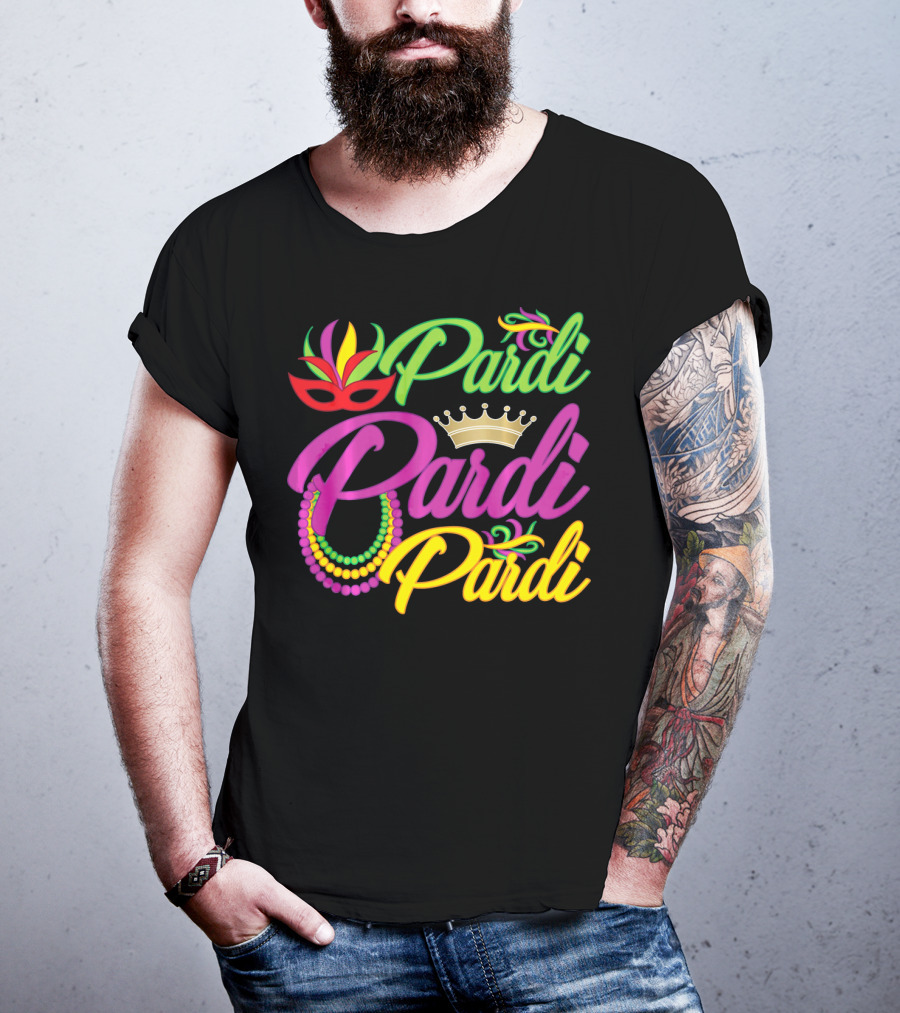 Pardi Pardi Pardi Crown Beads Mask Mardi Gras T-Shirt