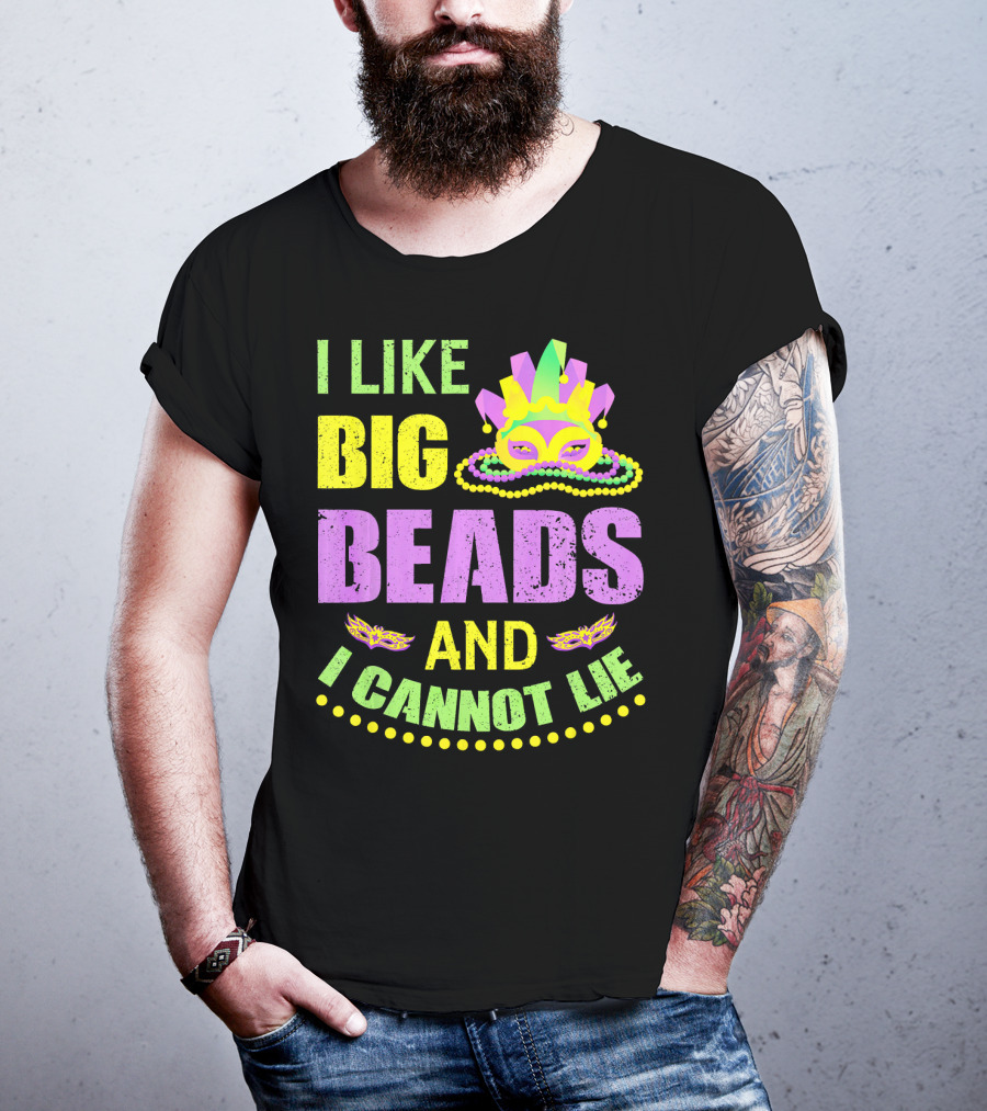I Like Big Beads Mardi Gras Parade Mask And I Cannot Lie T-Shirt