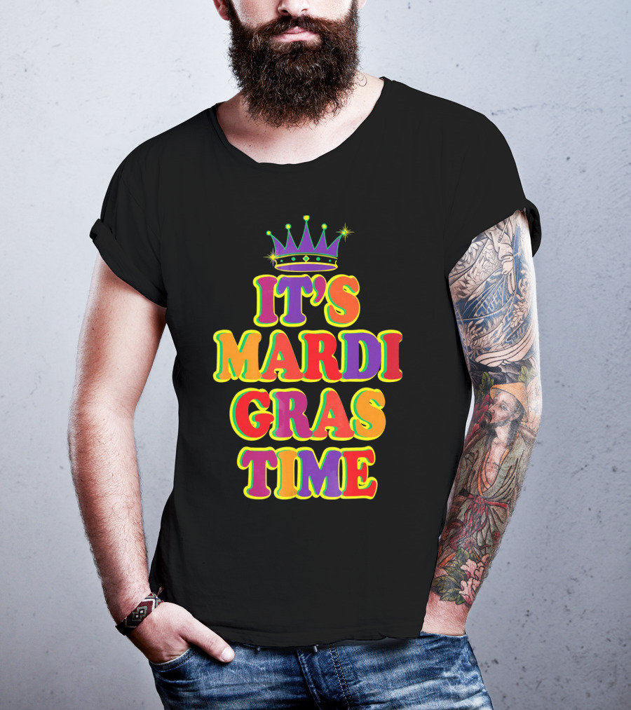 It's Mardi Gras Time Mardi Gras Crown Bright Colors T-Shirt