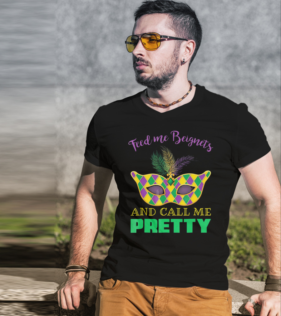 Feed Me Beignets And Call Me Pretty Mardi Gras Mask T-Shirt