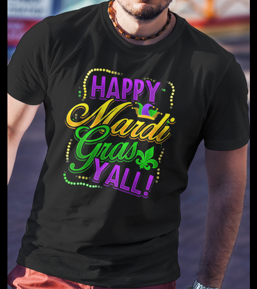 Happy Mardi Gras Yall New Orleans Fleur De Lis T-Shirt