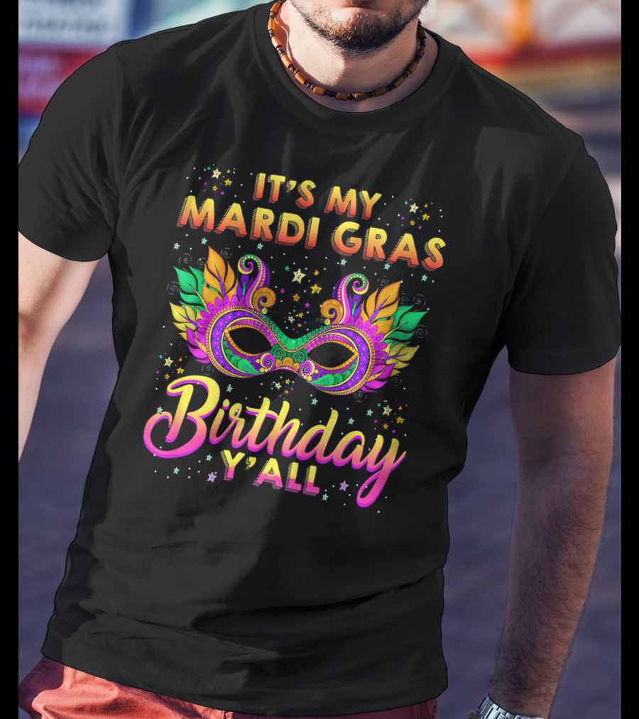 Its My Mardi Gras Birthday Y'all T-Shirt
