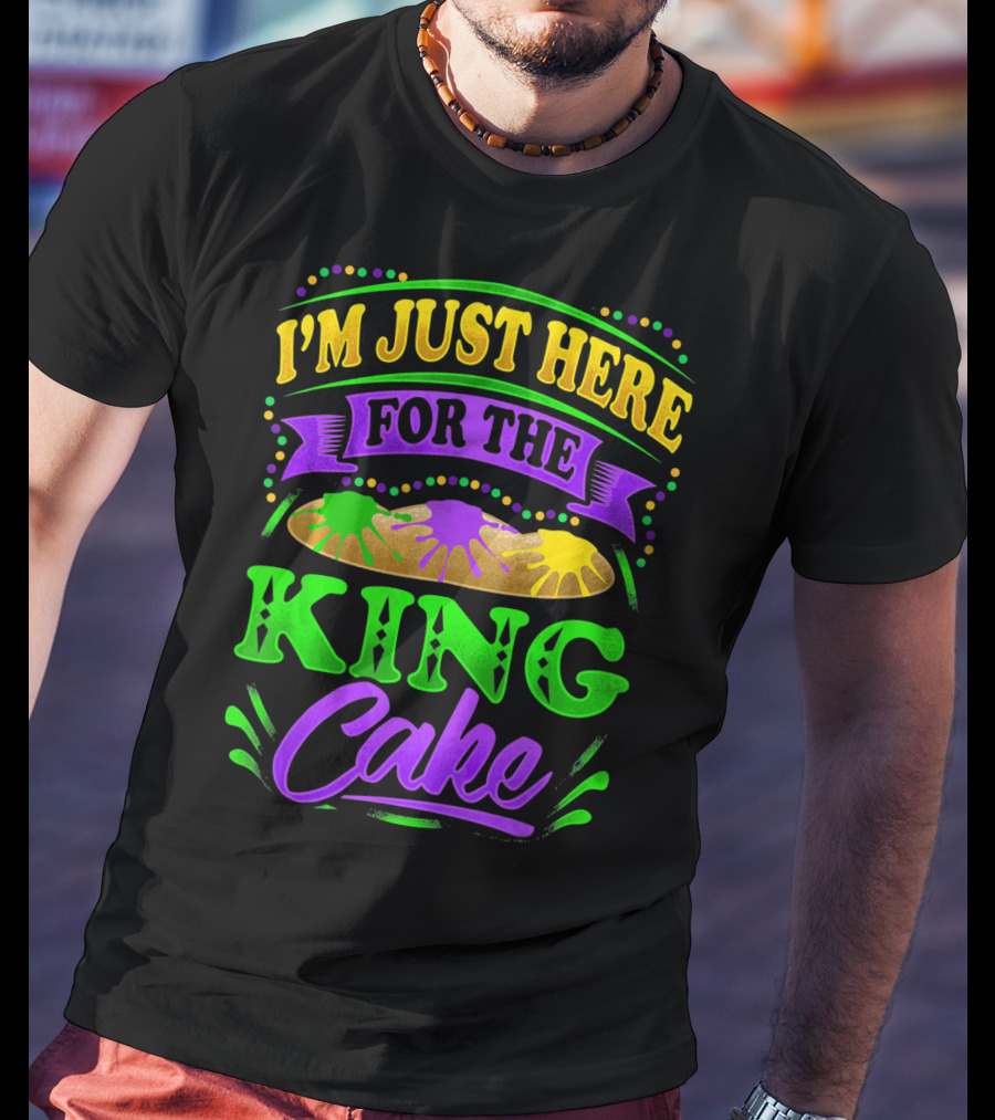 I'm Just Here For The King Cake T-Shirt