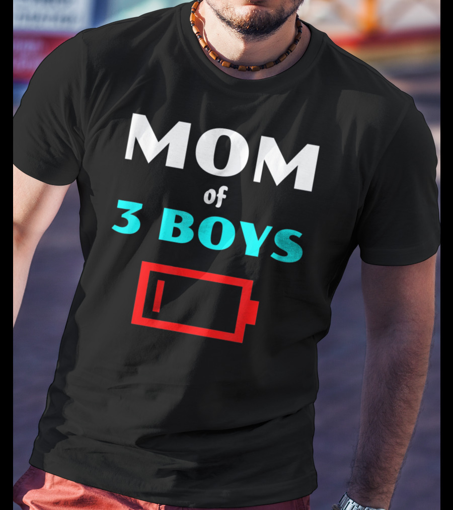 Mom Of 3 Boys Low Battery Tired Mother T-Shirt