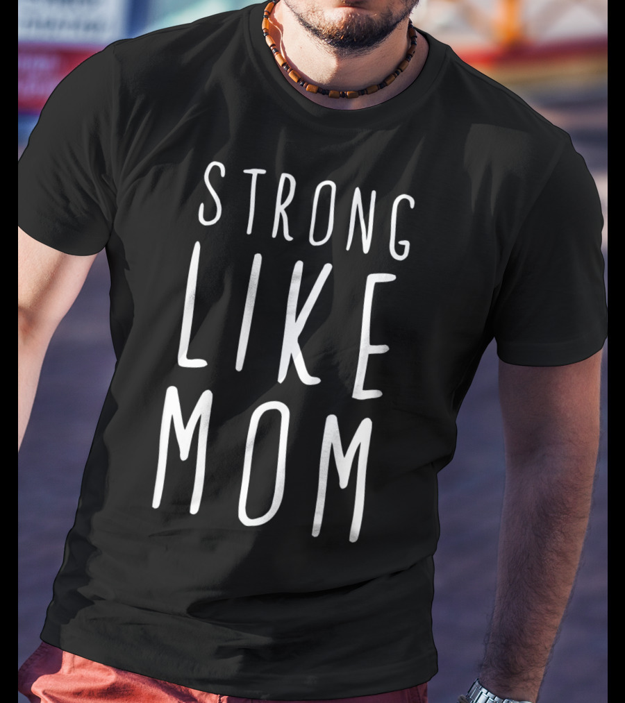 Strong Like Mom T-Shirt