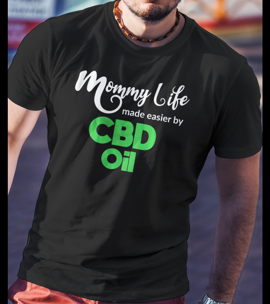 Mommy Life Made Easier By CBD Oil T-Shirt