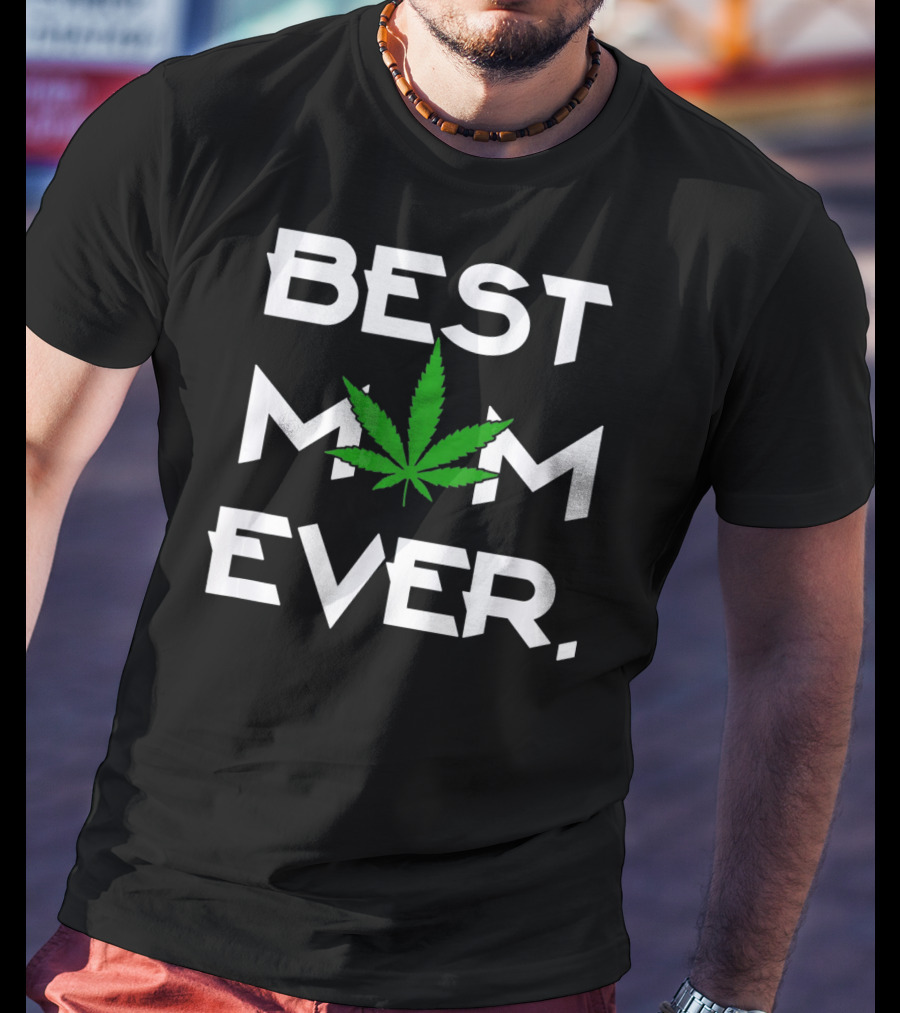 Best Mom Ever Weed Leaf T-Shirt