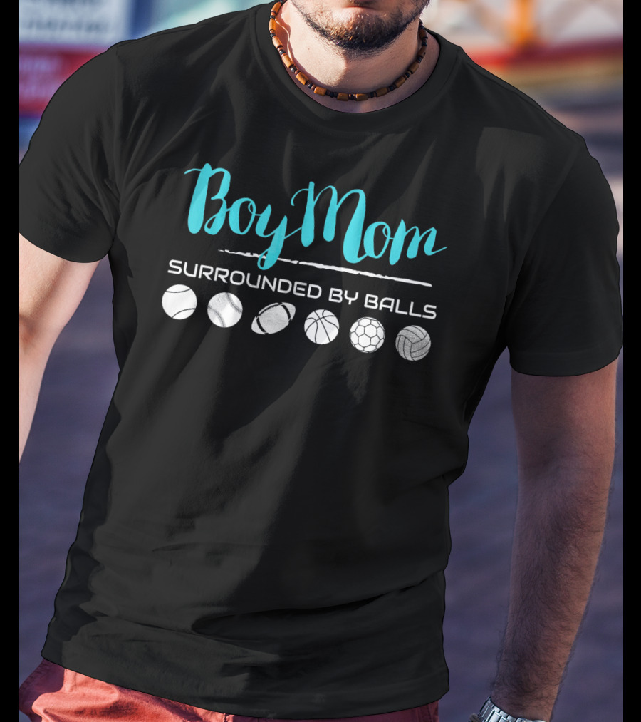 Boy Mom Surrounded By Balls Baseball Football Basketball Soccer Volleyball T-Shirt