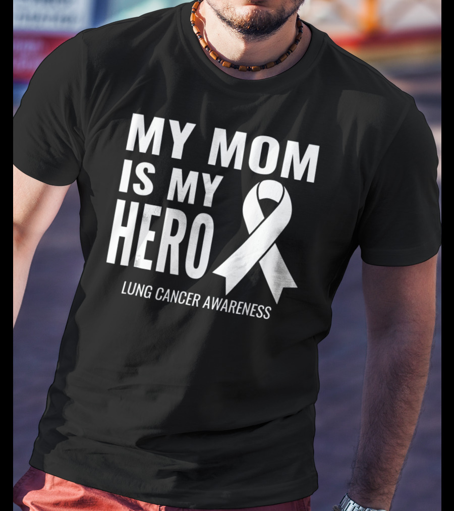 My Mom Is My Hero Lung Cancer Awareness T-Shirt