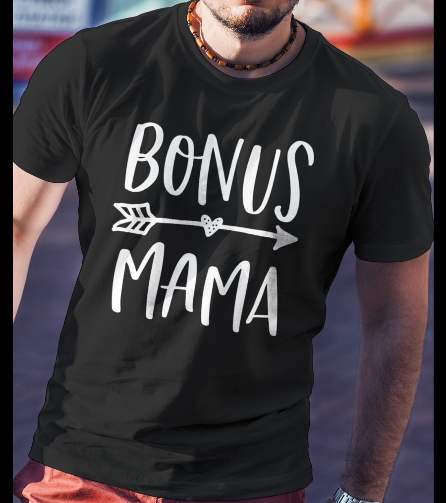 BONUS MAMA Arrow Heart For Best Step T-Shirt