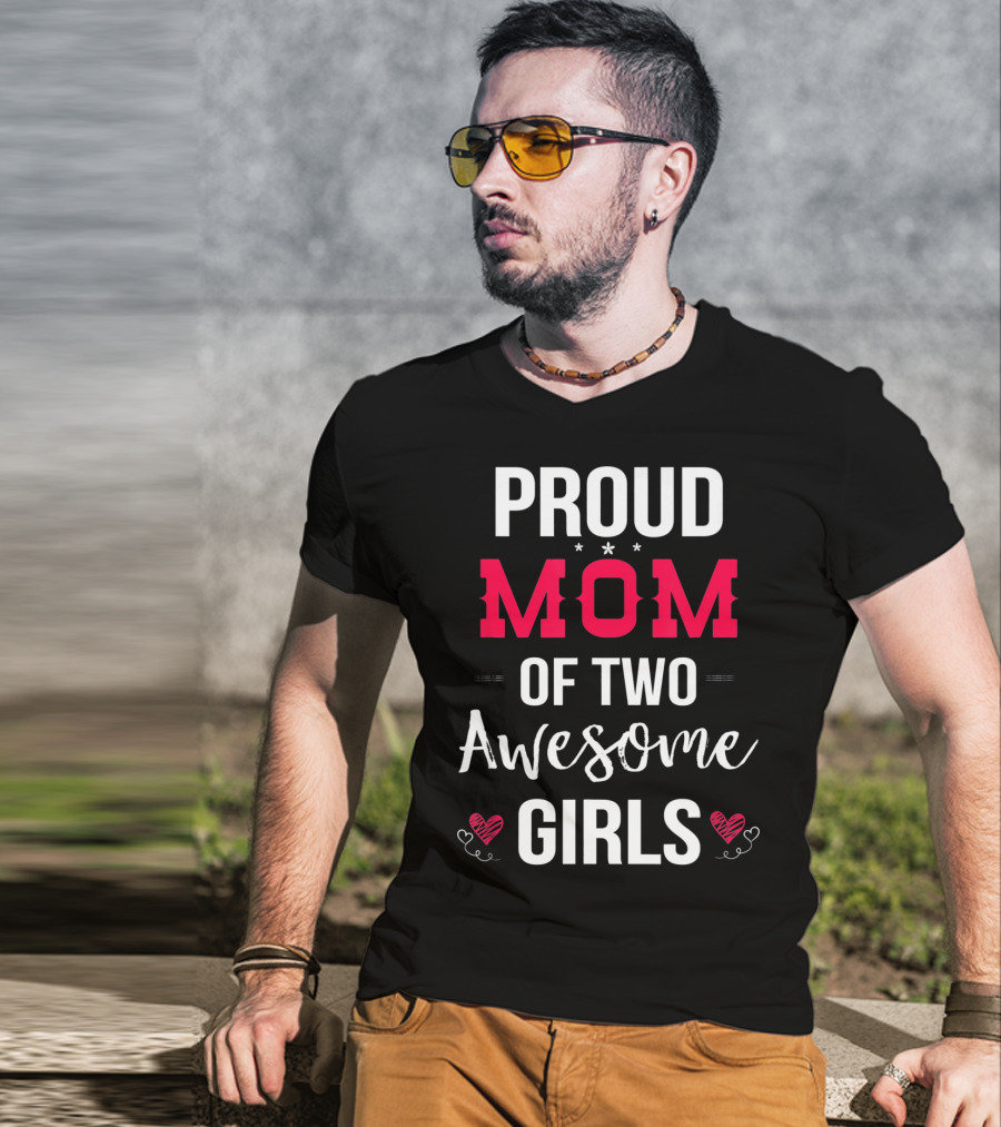 Proud Mom Of Two Awesome Girls Hearts And Stars T-Shirt