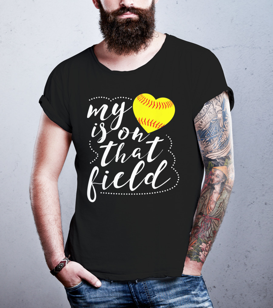 My Heart Is On That Field Softball T-Shirt