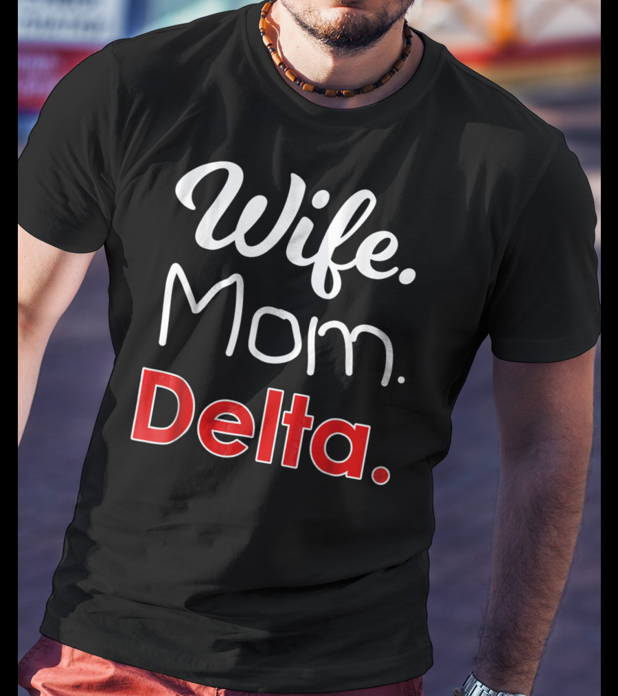 Wife Mom Delta 1913 Sorority Sigma T-Shirt