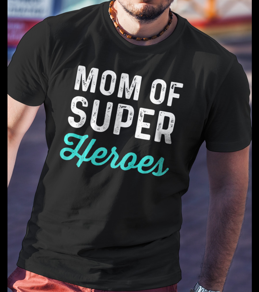 Mom Of Super Heroes T-Shirt