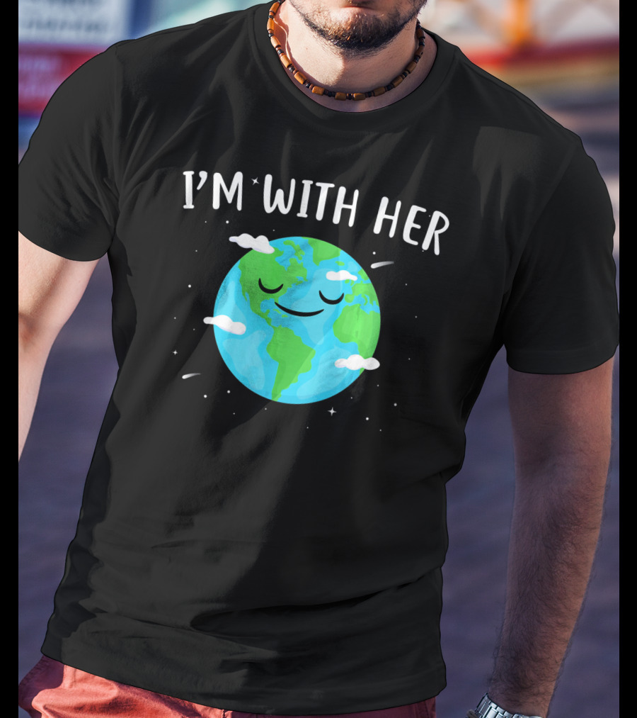 I'm With Her Smiling Earth Day Planet With Clouds T-Shirt