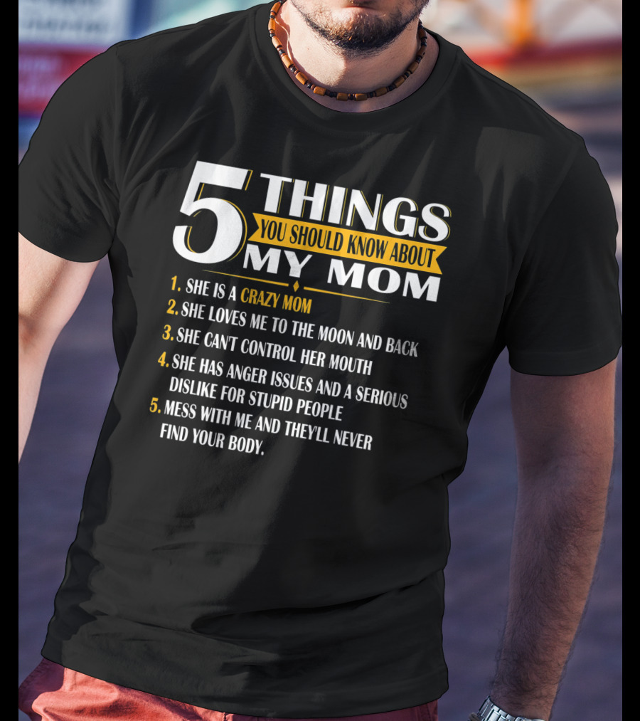 5 Things You Should Know About My Mom Crazy Love Moon Back Anger Issues T-Shirt