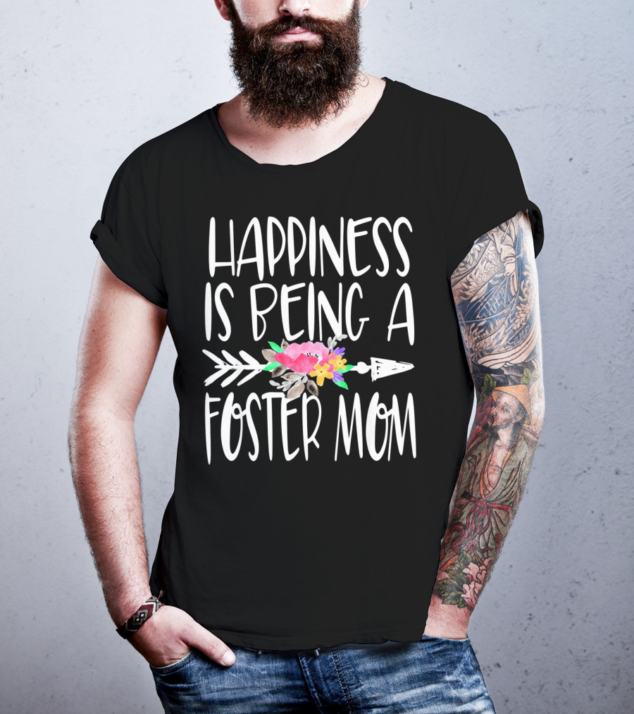 Happiness Is Being A Foster Mom T-Shirt