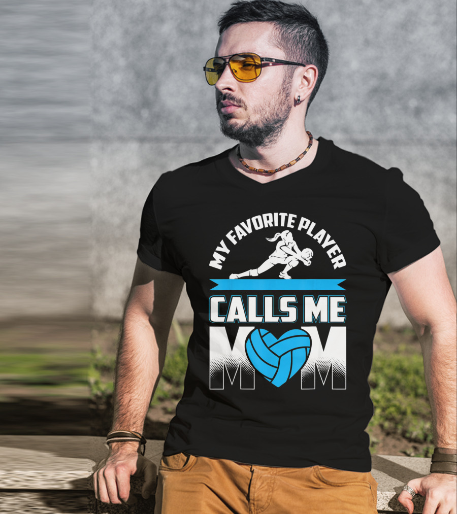 My Favorite Player Calls Me Mom Volleyball Player T-Shirt