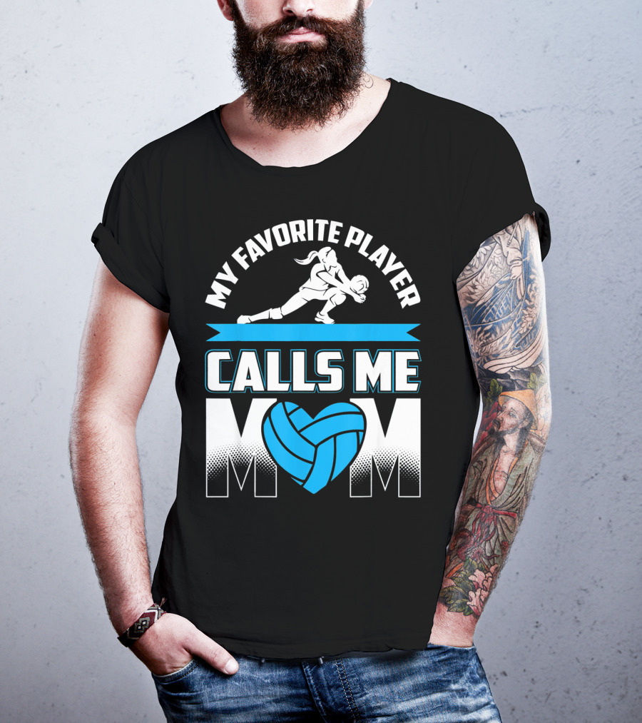 My Favorite Player Calls Me Mom Volleyball Player T-Shirt